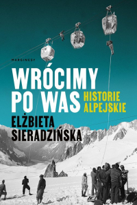 Wrócimy po was Historie alpejskie - Elżbieta Sieradzińska | mała okładka
