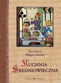 Kuchnia średniowieczna 125 przepisów - Galmiche Philippe, Husson René | mała okładka