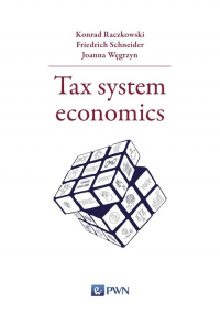 Tax system economics - Konrad Raczkowski, Schneider Friedrich, Węgrzyn Joanna | mała okładka