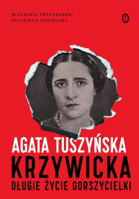 Krzywicka. Długie życie gorszycielki - Agata Tuszyńska | mała okładka