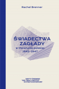 Świadectwa Zagłady w literaturze polskiej 1942-1947 - Rachel Brenner | mała okładka