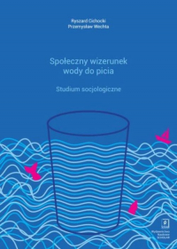 Społeczny wizerunek wody do picia Studium socjologiczne - Cichocki Ryszard | mała okładka