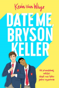 Date me, Bryson Keller - Kevin Whye | mała okładka