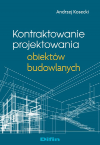 Kontraktowanie projektowania obiektów budowlanych - Andrzej Kosecki | mała okładka