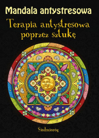 Mandala antystresowa Terapia antystresowa poprzez sztukę - Tamara Michałowska | mała okładka