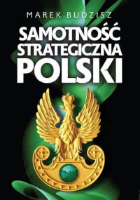 Samotność strategiczna Polski - Marek Budzisz | mała okładka