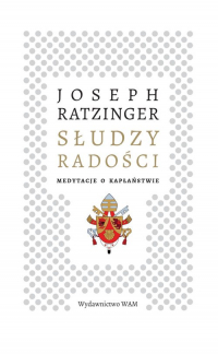 Słudzy radości Medytacje o kapłaństwie - Joseph Ratzinger | mała okładka