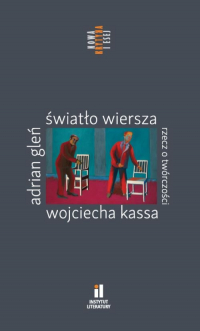 Światło wiersza Rzecz o twórczości Wojciecha Kassa - Adrian Gleń | mała okładka
