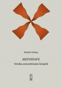 Autodafe Sztuka unicestwiania książek - Michel Onfray | mała okładka