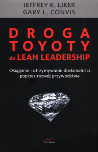 Droga Toyoty do Lean Leadership - Convis Gary L., K Liker Jeffrey | mała okładka