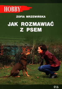 Jak rozmawiać z psem - Zofia Mrzewińska | mała okładka