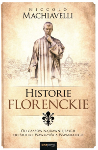Historie florenckie Od czasów najdawniejszych do śmierci Wawrzyńca Wspaniałego - Machiavelli Niccolo | mała okładka