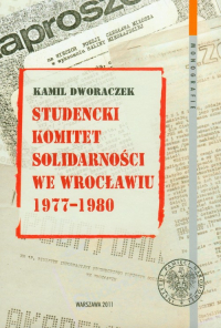 Studencki Komitet Solidarności we Wrocławiu 1977-1980 - Dworaczek Kamil | mała okładka