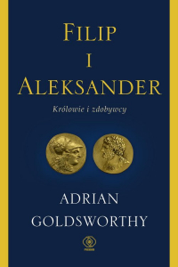 Filip i Aleksander Królowie i zdobywcy - Adrian Goldsworthy | mała okładka