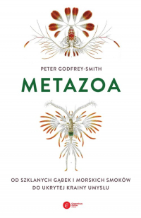 Metazoa Od szklanych gąbek i morskich smoków do ukrytej krainy umysłu - Peter Godfrey-Smith | mała okładka