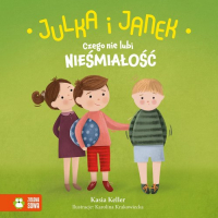 Julka i Janek Czego nie lubi nieśmiałość - Kasia Keller | mała okładka