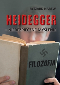 Heidegger - niebezpieczne myślenie
 - Ryszard Narew | mała okładka