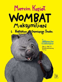Wombat Maksymilian i Królestwo Grzmiącego Smoka - Marcin Kozioł | mała okładka