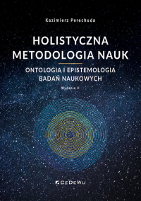 Holistyczna metodologia nauk Ontologia i epistemologia badań naukowych - Kazimierz Perechuda | mała okładka
