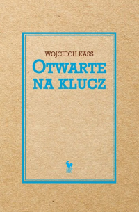 Otwarte na klucz - Wojciech Kass | mała okładka