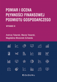 Pomiar i ocena płynności finansowej podmiotu gospodarczego - Mosionek-Schweda Magdalena, Tokarski Andrzej, Tokarski Maciej | mała okładka