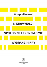 Nierówności społeczne i ekonomiczne Wybrane miary - Grzegorz Lissowski | mała okładka
