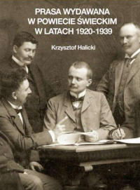 Prasa wydawana w powiecie świeckim w latach 1920-1939 - Krzysztof Halicki | mała okładka