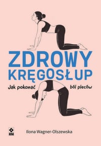 Zdrowy kręgosłup Jak pokonać ból pleców - Ilona Wagner-Olszewska | mała okładka