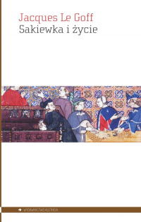 Sakiewka i życie Gospodarka i religia w średniowieczu - Jacques, Le Goff | mała okładka