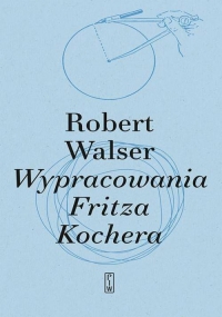 Wypracowania Fritza Kochera - Robert Walser | mała okładka