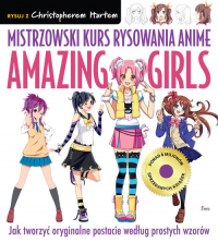 Mistrzowski kurs rysowania anime. Amazing Girls - Christopher Hart | mała okładka