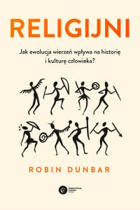 Religijni Jak ewolucja wierzeń wpływa na historię i kulturę człowieka - Dunbar Robin | mała okładka