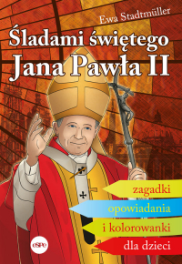Śladami świętego Jana Pawła II Zagadki, opowiadania i kolorowanki dla dzieci - Ewa Stadtmuller | mała okładka