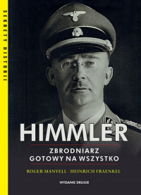 Himmler Zbrodniarz gotowy na wszystko - Fraenkel Heinrich, Manvell Roger | mała okładka