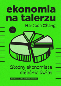 Ekonomia na talerzu Głodny ekonomista objaśnia świat - Ha-Joon Chang | mała okładka