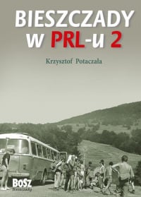Bieszczady w PRL-u 2 - Krzysztof Potaczała | mała okładka