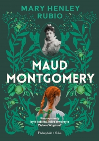 Maud Montgomery
 - Mary Henley-Rubio | mała okładka