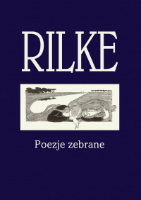 Rilke Poezje zebrane - Rainer Maria Rilke | mała okładka