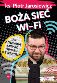 Boża sieć wi-fi Jak z odwagą mówić światu o Ewangelii - Jarosiewicz Piotr | mała okładka