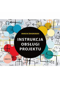 Instrukcja obsługi projektu - Marcin Żmigrodzki | mała okładka