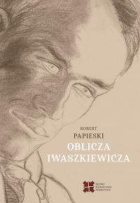 Oblicza Iwaszkiewicza - Papieski Robert | mała okładka