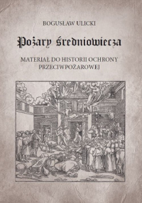 Pożary średniowiecza - Bogusław Ulicki | mała okładka