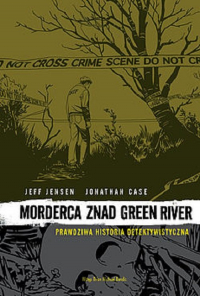 Morderca znad Green River Prawdziwa Historia Detektywistyczna - Case Jonathan | mała okładka