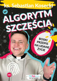 Algorytm szczęścia Boski przepis na udane życie - Sebastian Kosecki | mała okładka