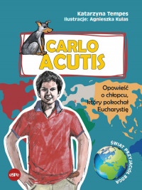 Carlo Acutis Opowieść o chłopcu, który pokochał Eucharystię - Katarzyna Tempes | mała okładka