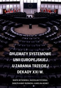 Dylematy systemowe Unii Europejskiej u zarania trzeciej dekady XXI w. - Boiret Karolina, Kabat-Rudnicka Danuta | mała okładka