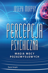 Percepcja psychiczna Magia mocy pozazmysłowej - Joseph Murphy | mała okładka