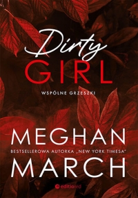 Dirty girl. Wspólne grzeszki
 - Meghan March | mała okładka