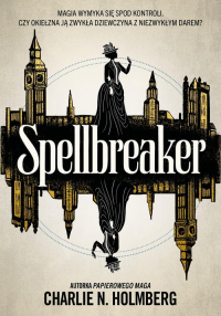 Spellbreaker
 - Charlie N. Holmberg | mała okładka
