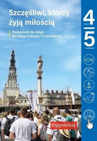Szczęśliwi, którzy żyją miłością Podręcznik do religii dla kl. 4 liceum i 5 technikum - Kondrak Elżbieta, Mielnicki Krzysztof | mała okładka